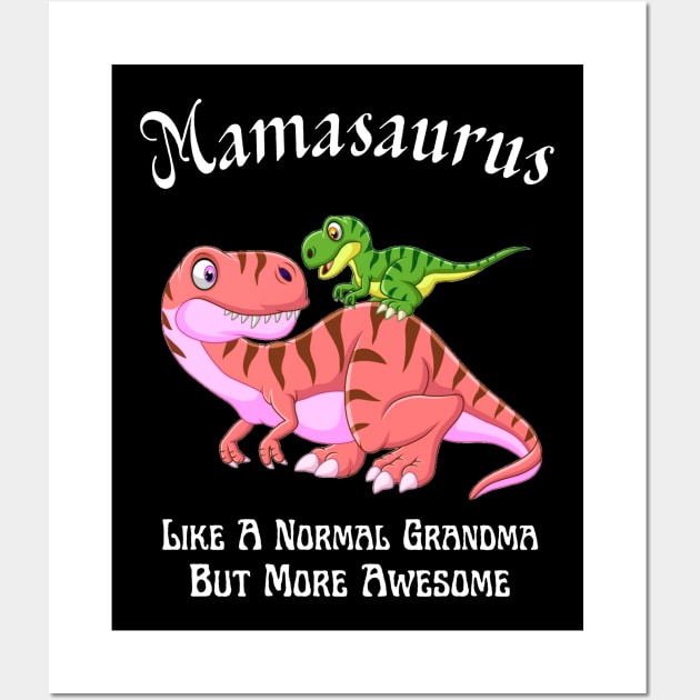 Mamasaurus Like A Normal Grandma But More Awesome Wall Art by JustBeSatisfied